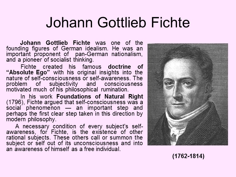 Johann Gottlieb Fichte  Johann Gottlieb Fichte was one of the founding figures of